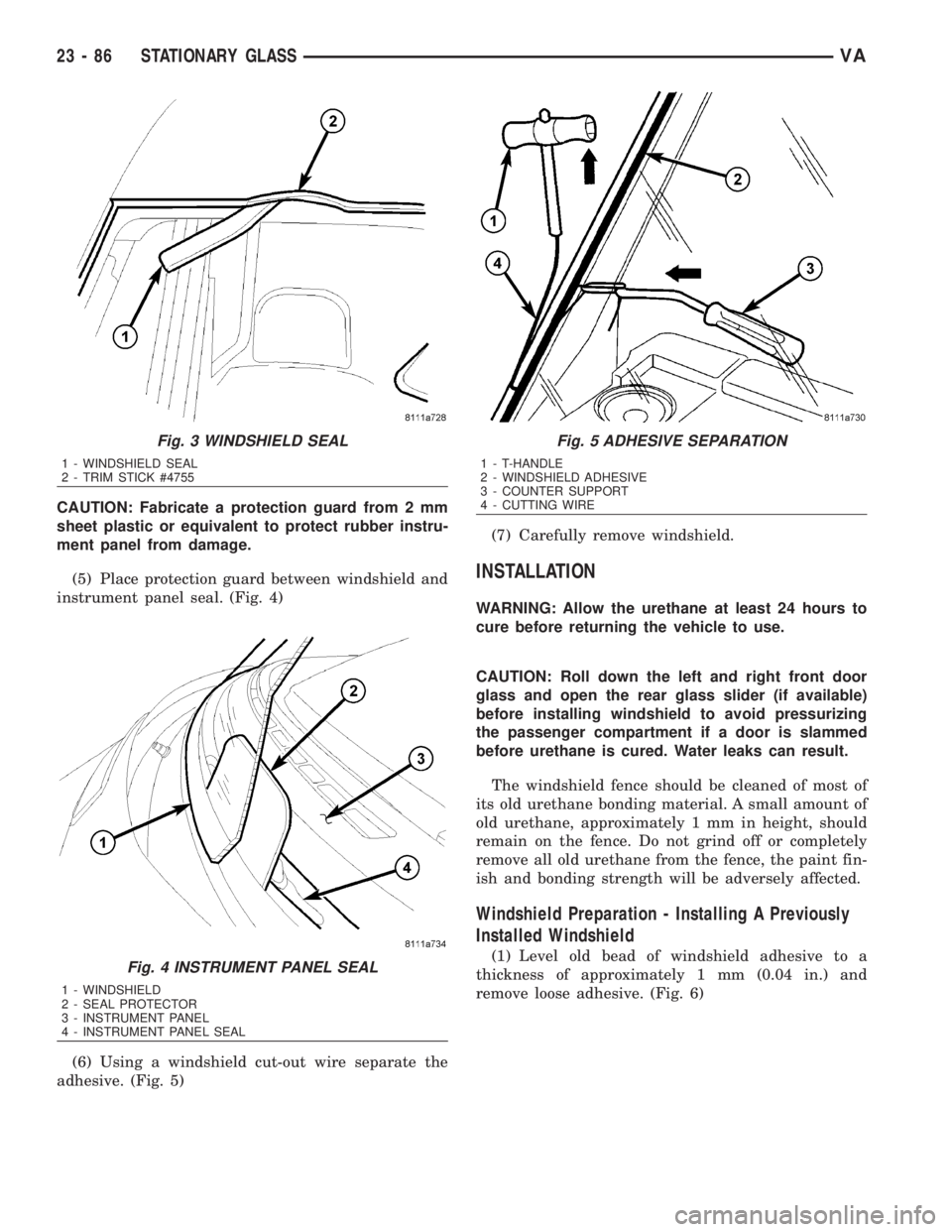 MERCEDES-BENZ SPRINTER 2006  Service Manual CAUTION: Fabricate a protection guard from 2 mm
sheet plastic or equivalent to protect rubber instru-
ment panel from damage.
(5) Place protection guard between windshield and
instrument panel seal. (