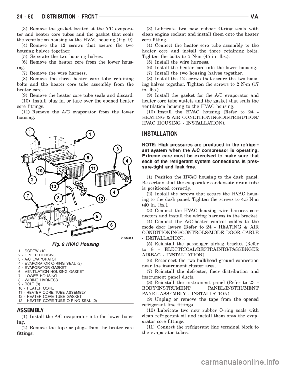 MERCEDES-BENZ SPRINTER 2006  Service Manual (3) Remove the gasket located at the A/C evapora-
tor and heater core tubes and the gasket that seals
the ventilation housing to the HVAC housing (Fig. 9).
(4) Remove the 12 screws that secure the two