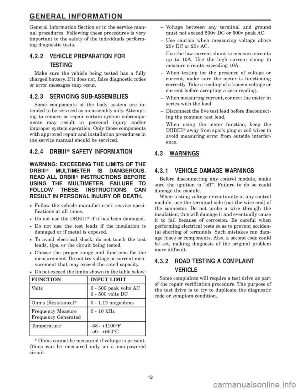 MERCEDES-BENZ SPRINTER 2006  Service Manual General Information Section or in the service man-
ual procedures. Following these procedures is very
important to the safety of the individuals perform-
ing diagnostic tests.
4.2.2 VEHICLE PREPARATIO