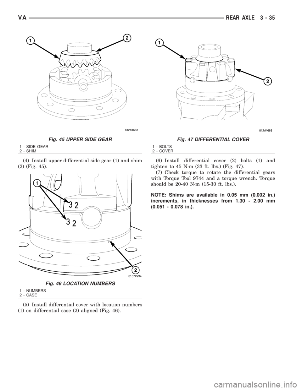 MERCEDES-BENZ SPRINTER 2006  Service Manual (4) Install upper differential side gear (1) and shim
(2) (Fig. 45).
(5) Install differential cover with location numbers
(1) on differential case (2) aligned (Fig. 46).(6) Install differential cover 