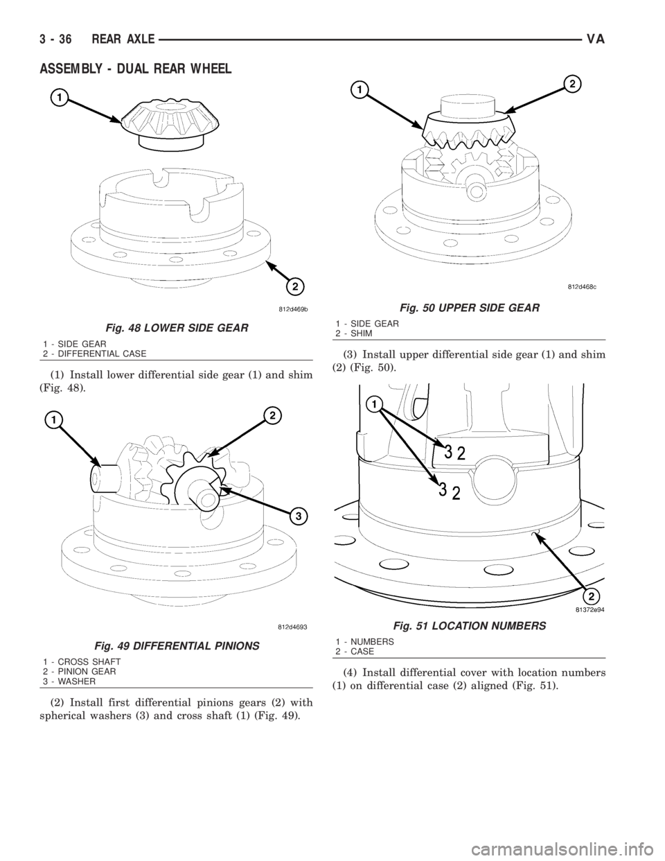 MERCEDES-BENZ SPRINTER 2006  Service Manual ASSEMBLY - DUAL REAR WHEEL
(1) Install lower differential side gear (1) and shim
(Fig. 48).
(2) Install first differential pinions gears (2) with
spherical washers (3) and cross shaft (1) (Fig. 49).(3