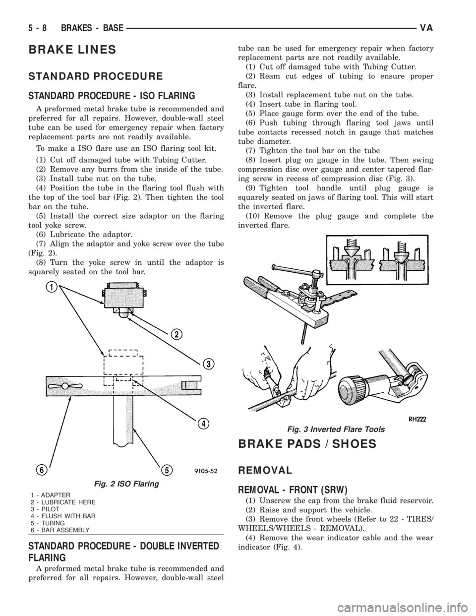 MERCEDES-BENZ SPRINTER 2006  Service Manual BRAKE LINES
STANDARD PROCEDURE
STANDARD PROCEDURE - ISO FLARING
A preformed metal brake tube is recommended and
preferred for all repairs. However, double-wall steel
tube can be used for emergency rep