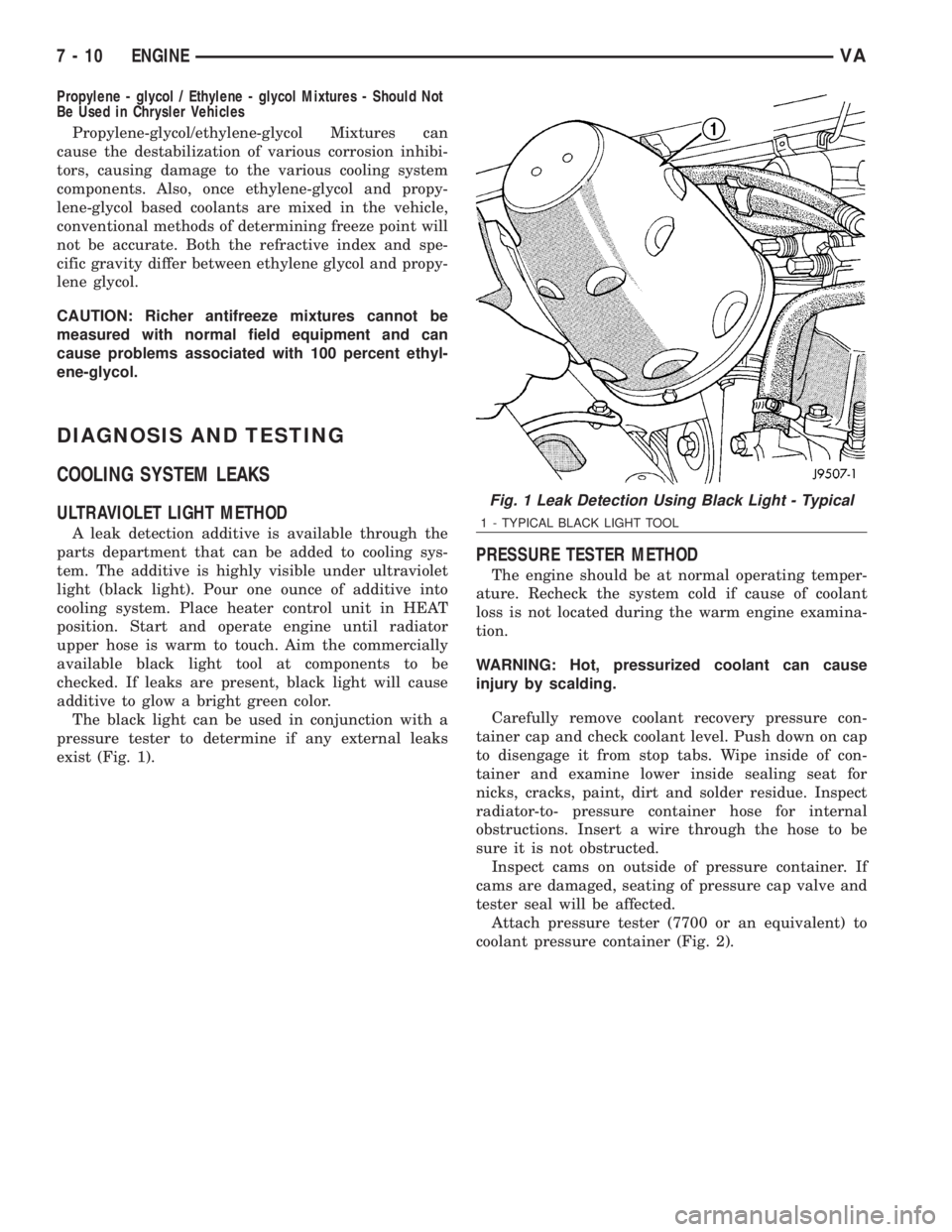 MERCEDES-BENZ SPRINTER 2006  Service Manual Propylene - glycol / Ethylene - glycol Mixtures - Should Not
Be Used in Chrysler Vehicles
Propylene-glycol/ethylene-glycol Mixtures can
cause the destabilization of various corrosion inhibi-
tors, cau