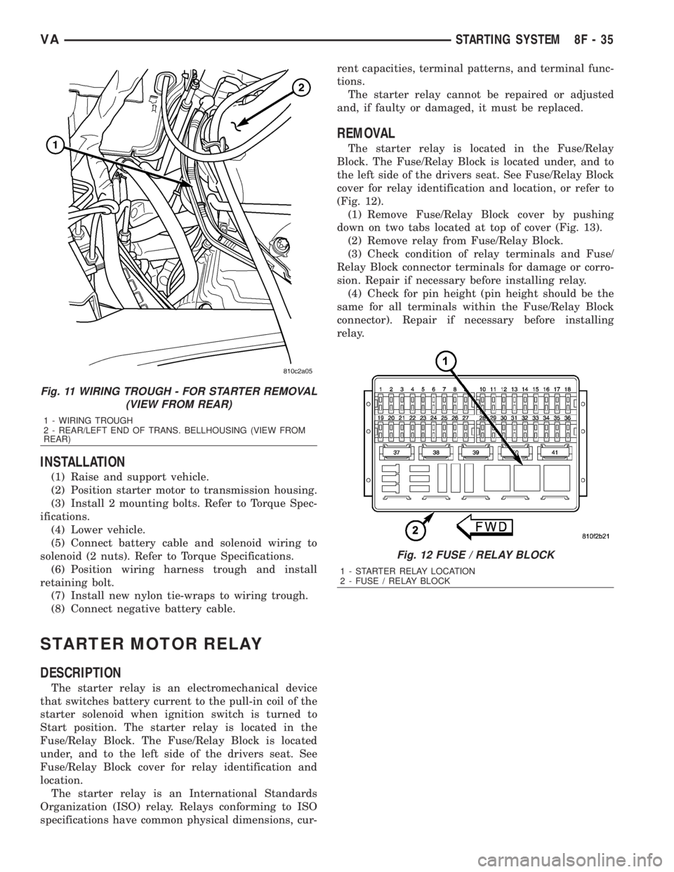 MERCEDES-BENZ SPRINTER 2006  Service Manual INSTALLATION
(1) Raise and support vehicle.
(2) Position starter motor to transmission housing.
(3) Install 2 mounting bolts. Refer to Torque Spec-
ifications.
(4) Lower vehicle.
(5) Connect battery c