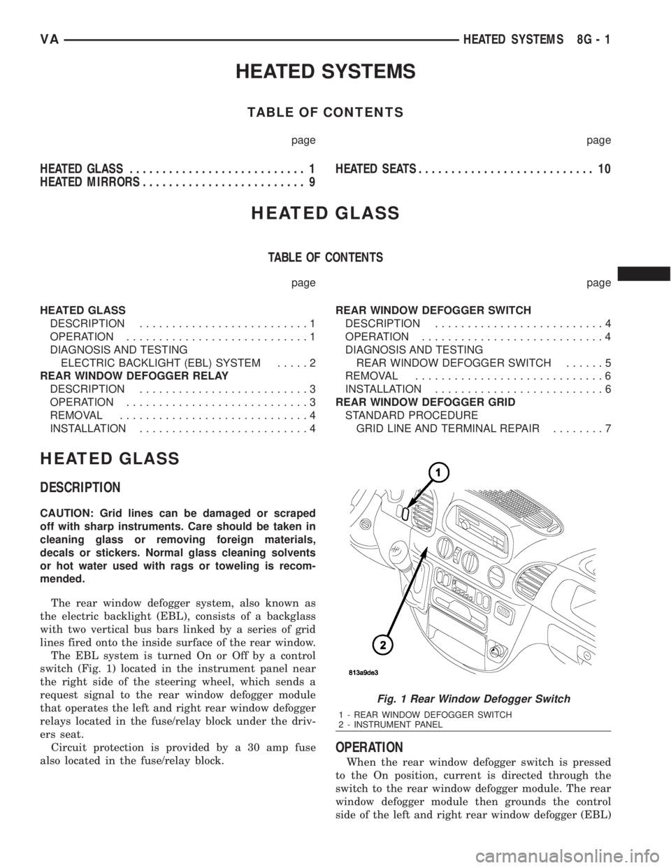 MERCEDES-BENZ SPRINTER 2006  Service Manual HEATED SYSTEMS
TABLE OF CONTENTS
page page
HEATED GLASS........................... 1
HEATED MIRRORS......................... 9HEATED SEATS........................... 10
HEATED GLASS
TABLE OF CONTENTS
