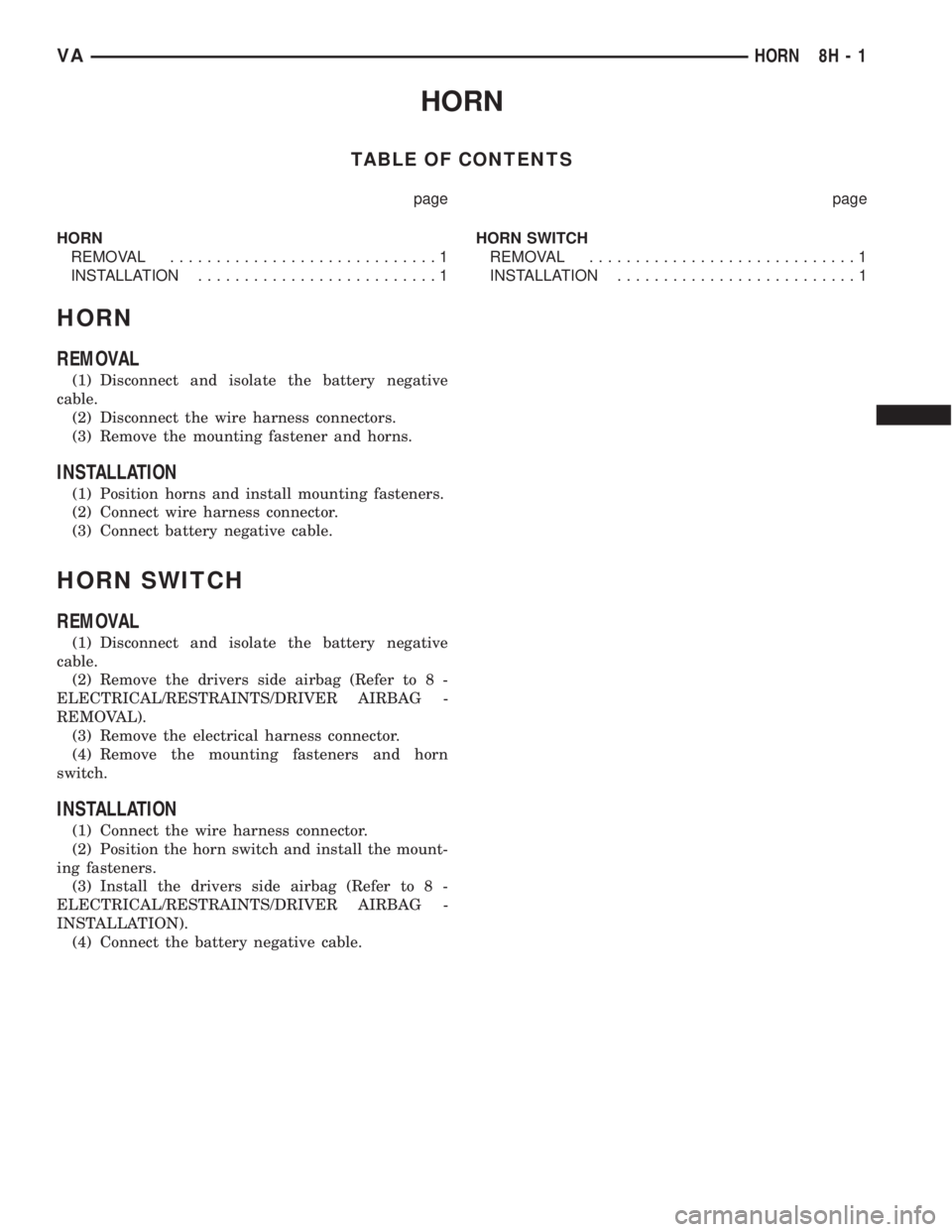 MERCEDES-BENZ SPRINTER 2006  Service Manual HORN
TABLE OF CONTENTS
page page
HORN
REMOVAL.............................1
INSTALLATION..........................1HORN SWITCH
REMOVAL.............................1
INSTALLATION.......................
