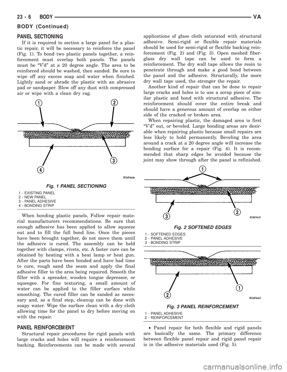 MERCEDES-BENZ SPRINTER 2005  Service Repair Manual PANEL SECTIONING
If it is required to section a large panel for a plas-
tic repair, it will be necessary to reinforce the panel
(Fig. 1). To bond two plastic panels together, a rein-
forcement must ov