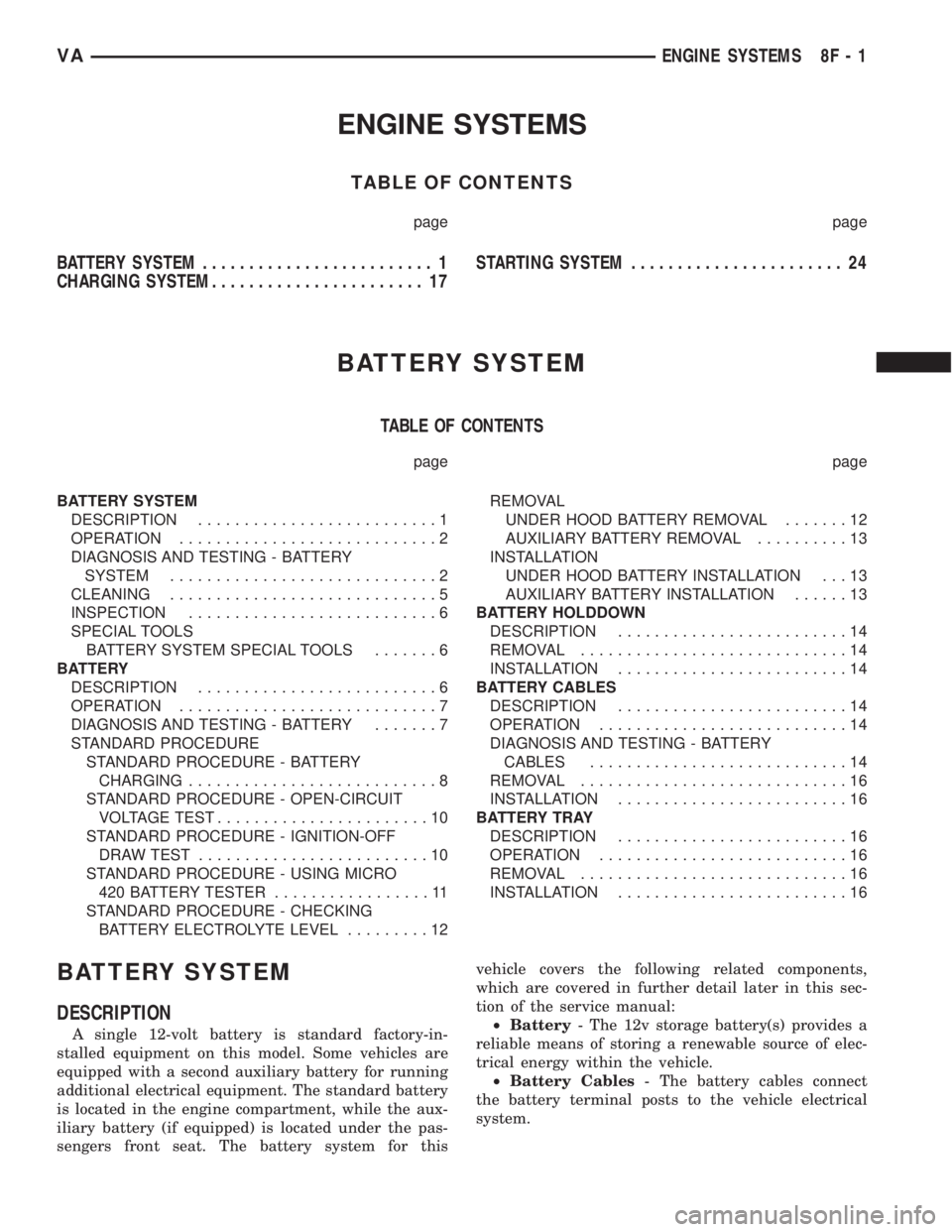MERCEDES-BENZ SPRINTER 2005  Service Repair Manual ENGINE SYSTEMS
TABLE OF CONTENTS
page page
BATTERY SYSTEM......................... 1
CHARGING SYSTEM....................... 17STARTING SYSTEM....................... 24
BATTERY SYSTEM
TABLE OF CONTENTS