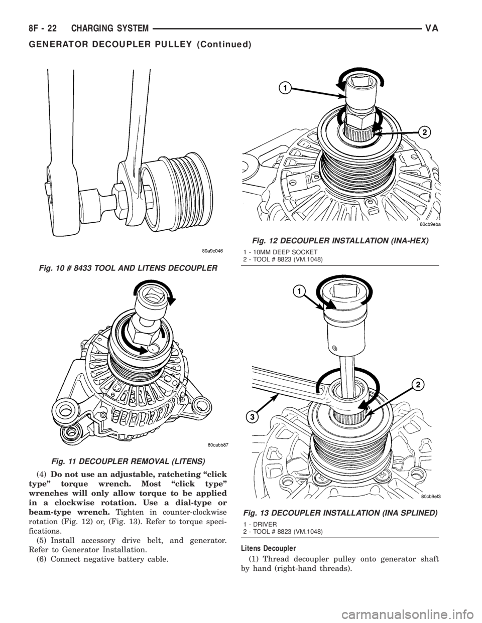 MERCEDES-BENZ SPRINTER 2005  Service Repair Manual (4)Do not use an adjustable, ratcheting ªclick
typeº torque wrench. Most ªclick typeº
wrenches will only allow torque to be applied
in a clockwise rotation. Use a dial-type or
beam-type wrench.Tig