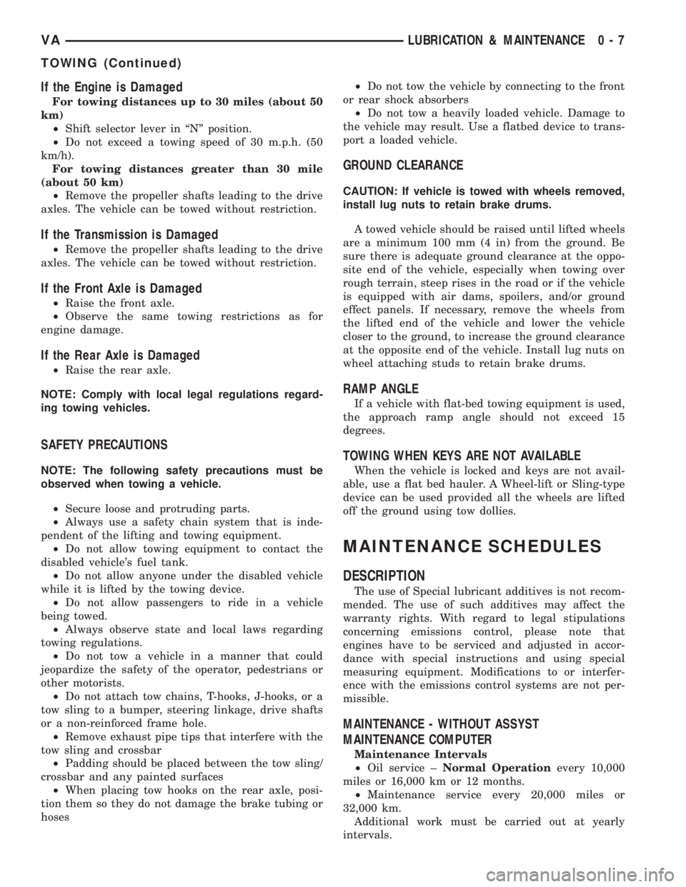 MERCEDES-BENZ SPRINTER 2005 Service Repair Manual If the Engine is Damaged
For towing distances up to 30 miles (about 50
km)
²Shift selector lever in ªNº position.
²Do not exceed a towing speed of 30 m.p.h. (50
km/h).
For towing distances greater MERCEDES-BENZ SPRINTER 2005 Service Repair Manual If the Engine is Damaged
For towing distances up to 30 miles (about 50
km)
²Shift selector lever in ªNº position.
²Do not exceed a towing speed of 30 m.p.h. (50
km/h).
For towing distances greater
