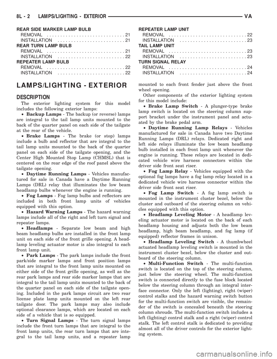 MERCEDES-BENZ SPRINTER 2005  Service Repair Manual REAR SIDE MARKER LAMP BULB
REMOVAL.............................21
INSTALLATION.........................21
REAR TURN LAMP BULB
REMOVAL.............................21
INSTALLATION.......................