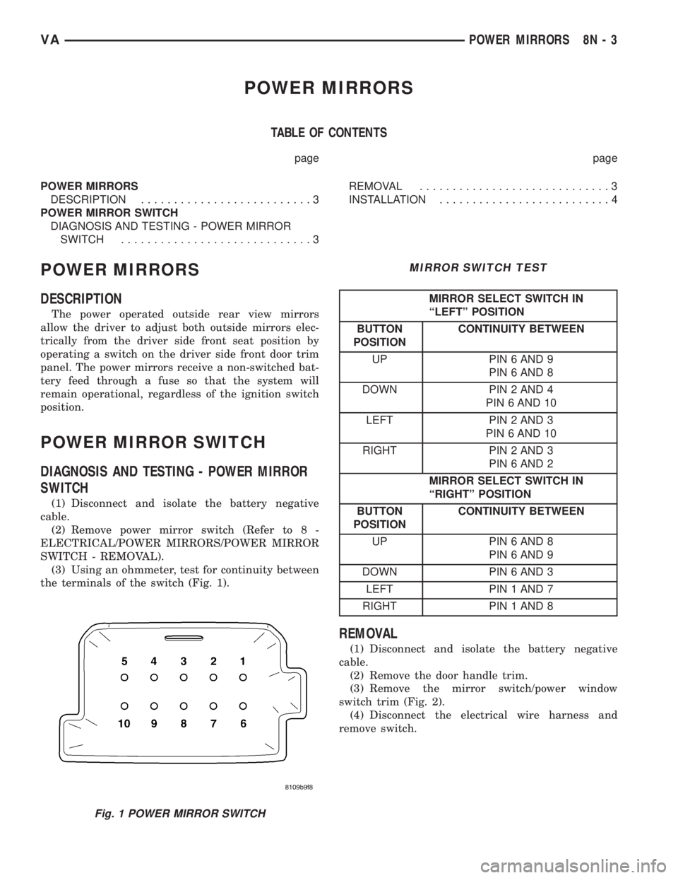 MERCEDES-BENZ SPRINTER 2005  Service Repair Manual POWER MIRRORS
TABLE OF CONTENTS
page page
POWER MIRRORS
DESCRIPTION..........................3
POWER MIRROR SWITCH
DIAGNOSIS AND TESTING - POWER MIRROR
SWITCH.............................3REMOVAL.....