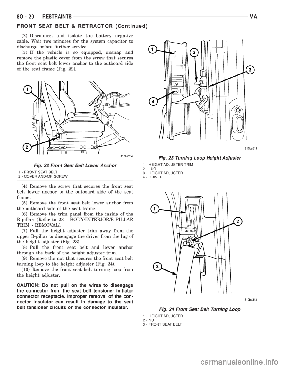 MERCEDES-BENZ SPRINTER 2005  Service Repair Manual (2) Disconnect and isolate the battery negative
cable. Wait two minutes for the system capacitor to
discharge before further service.
(3) If the vehicle is so equipped, unsnap and
remove the plastic c