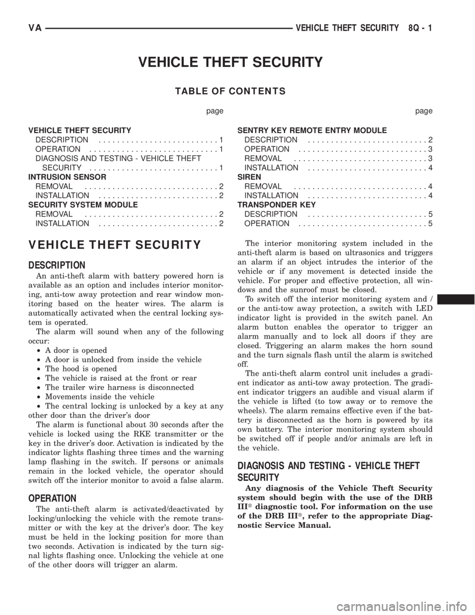 MERCEDES-BENZ SPRINTER 2005  Service Repair Manual VEHICLE THEFT SECURITY
TABLE OF CONTENTS
page page
VEHICLE THEFT SECURITY
DESCRIPTION..........................1
OPERATION............................1
DIAGNOSIS AND TESTING - VEHICLE THEFT
SECURITY..