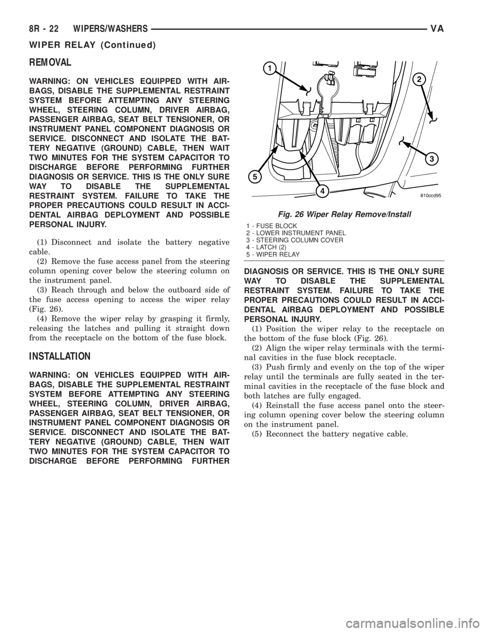 MERCEDES-BENZ SPRINTER 2005  Service Repair Manual REMOVAL
WARNING: ON VEHICLES EQUIPPED WITH AIR-
BAGS, DISABLE THE SUPPLEMENTAL RESTRAINT
SYSTEM BEFORE ATTEMPTING ANY STEERING
WHEEL, STEERING COLUMN, DRIVER AIRBAG,
PASSENGER AIRBAG, SEAT BELT TENSIO