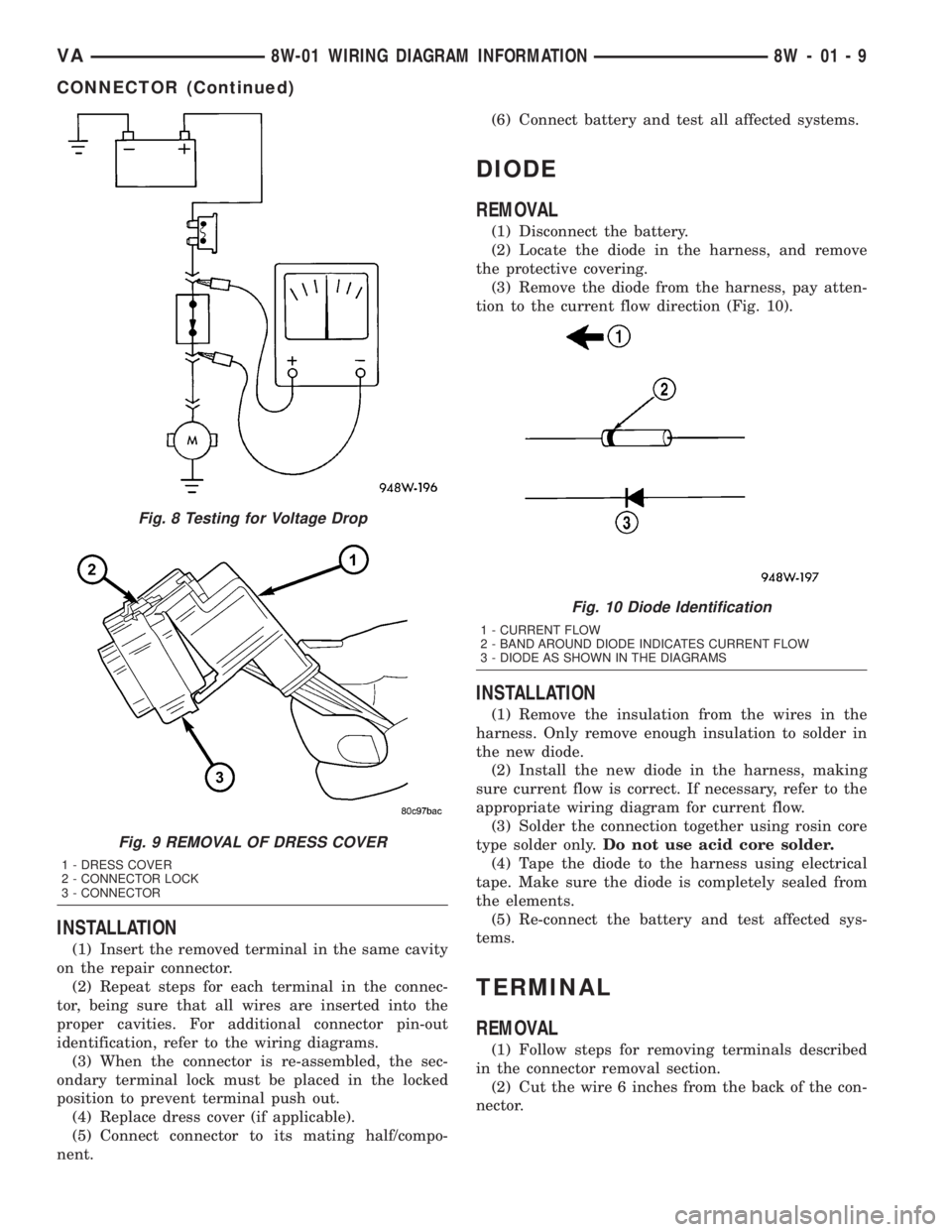 MERCEDES-BENZ SPRINTER 2005  Service Repair Manual INSTALLATION
(1) Insert the removed terminal in the same cavity
on the repair connector.
(2) Repeat steps for each terminal in the connec-
tor, being sure that all wires are inserted into the
proper c