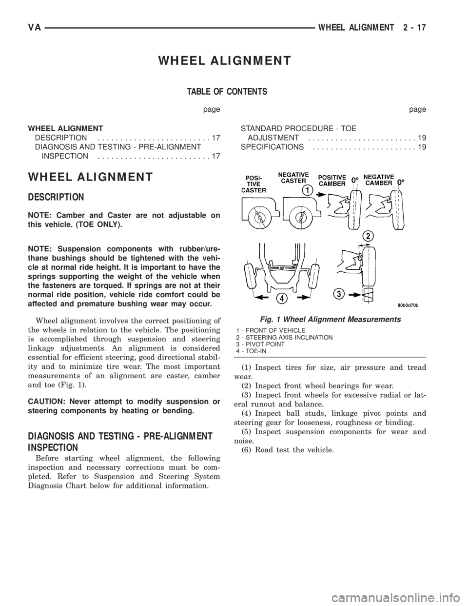 MERCEDES-BENZ SPRINTER 2005  Service Repair Manual WHEEL ALIGNMENT
TABLE OF CONTENTS
page page
WHEEL ALIGNMENT
DESCRIPTION.........................17
DIAGNOSIS AND TESTING - PRE-ALIGNMENT
INSPECTION.........................17STANDARD PROCEDURE - TOE
A