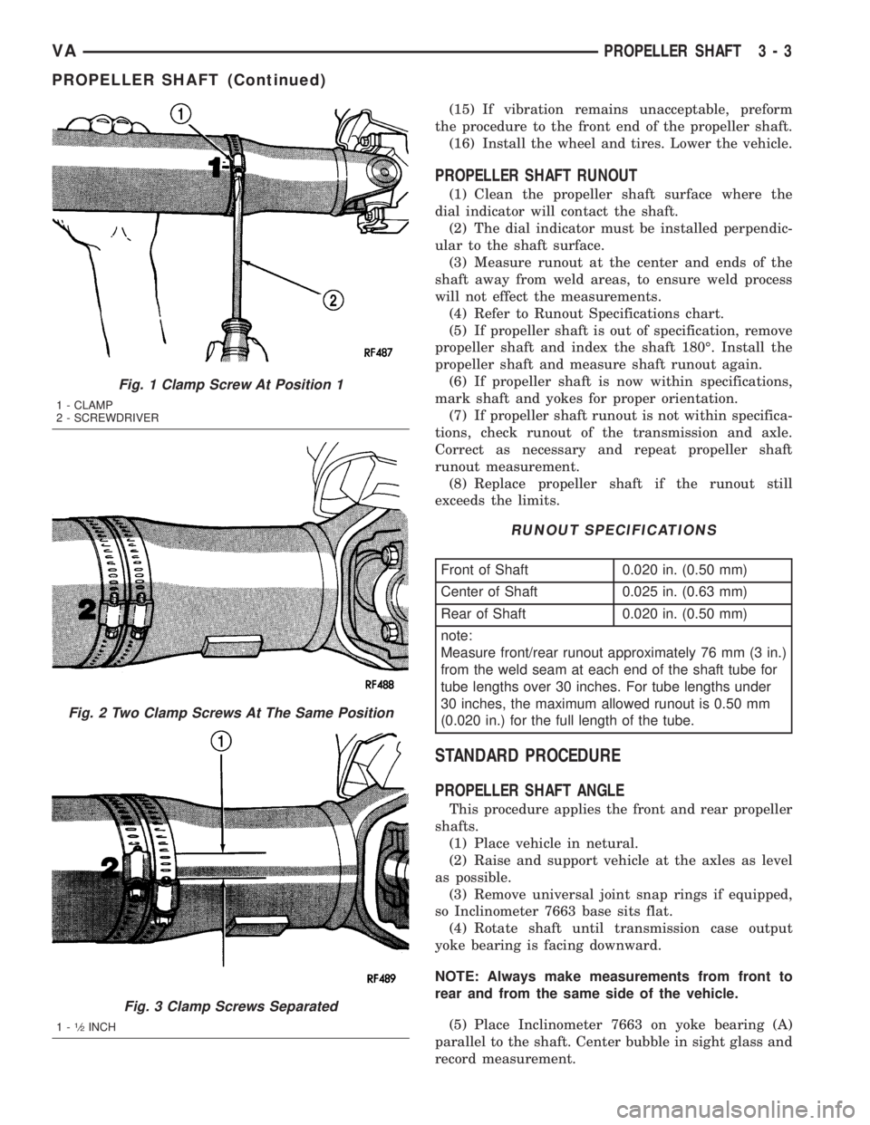 MERCEDES-BENZ SPRINTER 2005  Service Repair Manual (15) If vibration remains unacceptable, preform
the procedure to the front end of the propeller shaft.
(16) Install the wheel and tires. Lower the vehicle.
PROPELLER SHAFT RUNOUT
(1) Clean the propell