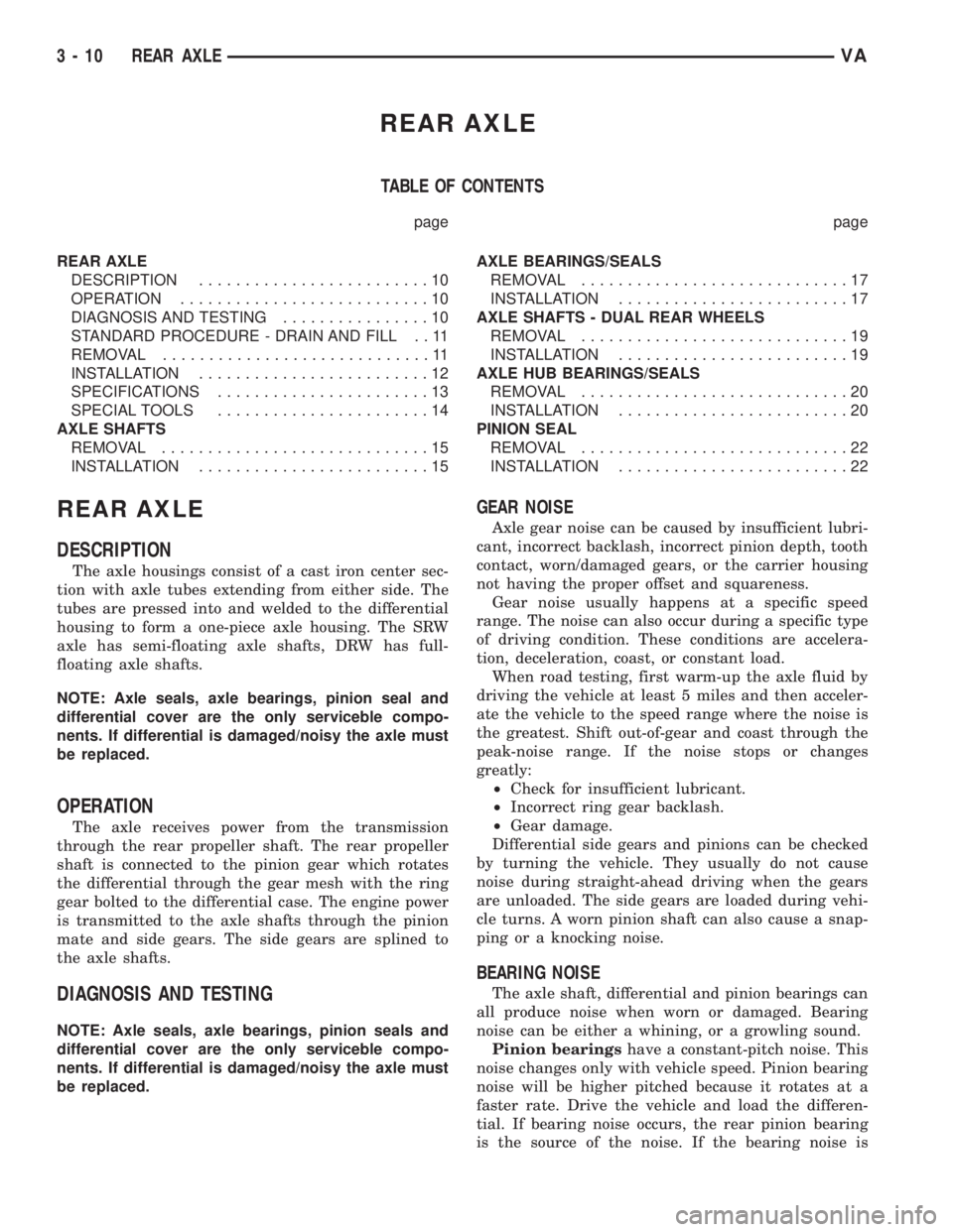 MERCEDES-BENZ SPRINTER 2005  Service Repair Manual REAR AXLE
TABLE OF CONTENTS
page page
REAR AXLE
DESCRIPTION.........................10
OPERATION...........................10
DIAGNOSIS AND TESTING................10
STANDARD PROCEDURE - DRAIN AND FIL