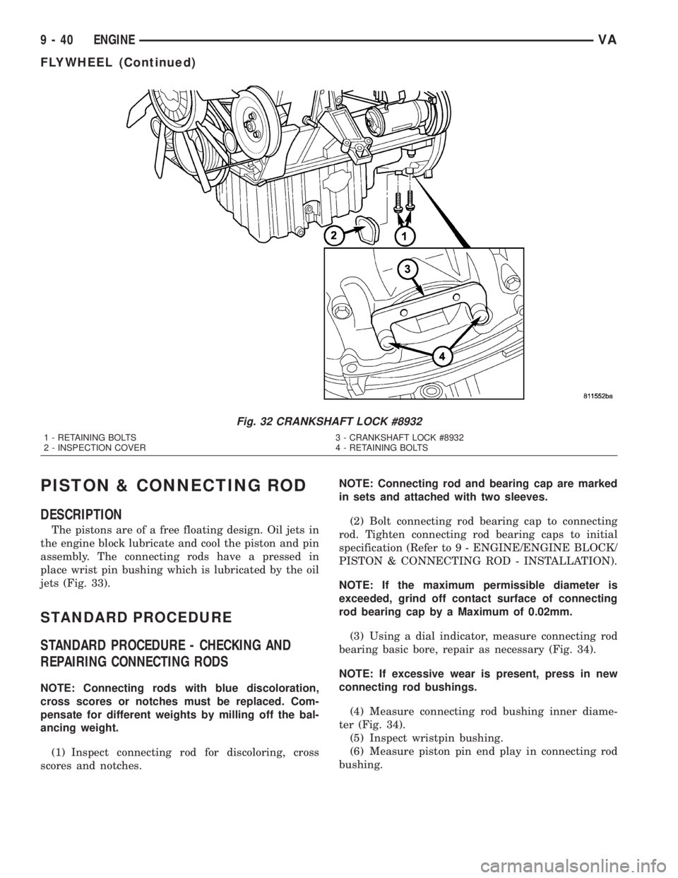 MERCEDES-BENZ SPRINTER 2005  Service Repair Manual PISTON & CONNECTING ROD
DESCRIPTION
The pistons are of a free floating design. Oil jets in
the engine block lubricate and cool the piston and pin
assembly. The connecting rods have a pressed in
place 
