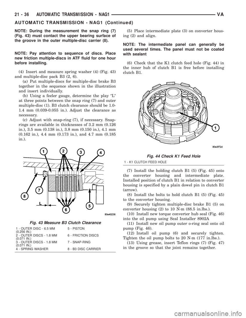 MERCEDES-BENZ SPRINTER 2005  Service Repair Manual NOTE: During the measurement the snap ring (7)
(Fig. 43) must contact the upper bearing surface of
the groove in the outer multiple-disc carrier (8).
NOTE: Pay attention to sequence of discs. Place
ne
