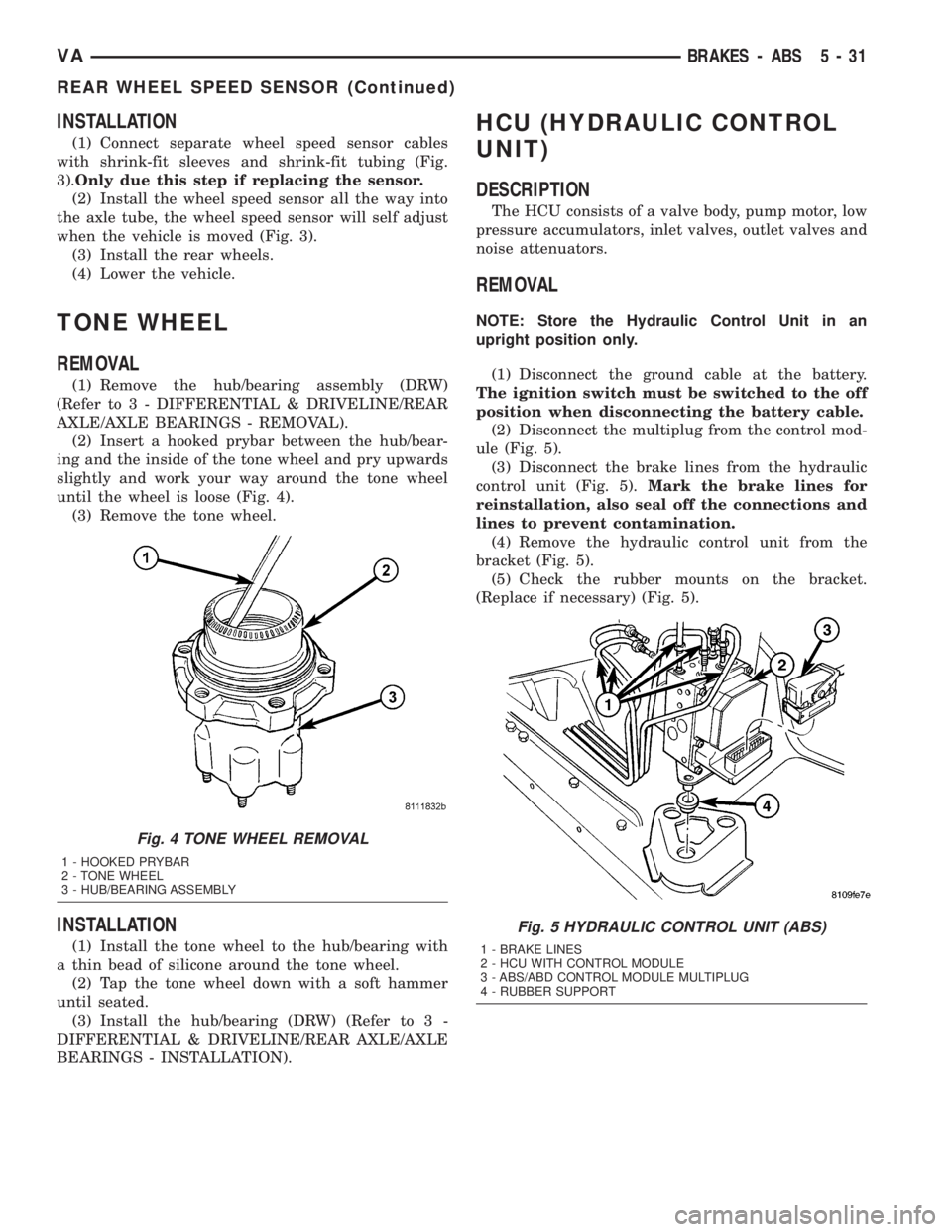 MERCEDES-BENZ SPRINTER 2005  Service Repair Manual INSTALLATION
(1) Connect separate wheel speed sensor cables
with shrink-fit sleeves and shrink-fit tubing (Fig.
3).Only due this step if replacing the sensor.
(2) Install the wheel speed sensor all th