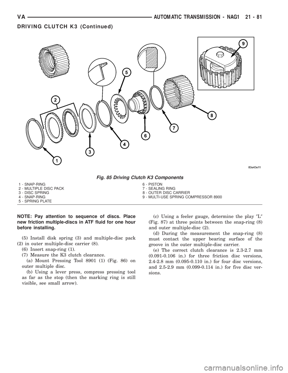 MERCEDES-BENZ SPRINTER 2005  Service Repair Manual NOTE: Pay attention to sequence of discs. Place
new friction multiple-discs in ATF fluid for one hour
before installing.
(5) Install disk spring (3) and multiple-disc pack
(2) in outer multiple-disc c