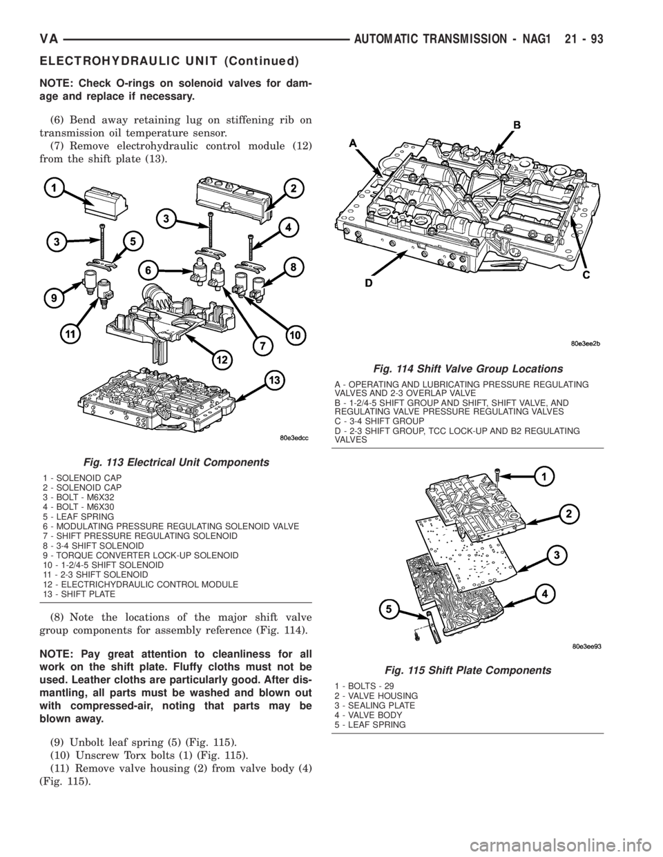 MERCEDES-BENZ SPRINTER 2005  Service Repair Manual NOTE: Check O-rings on solenoid valves for dam-
age and replace if necessary.
(6) Bend away retaining lug on stiffening rib on
transmission oil temperature sensor.
(7) Remove electrohydraulic control 