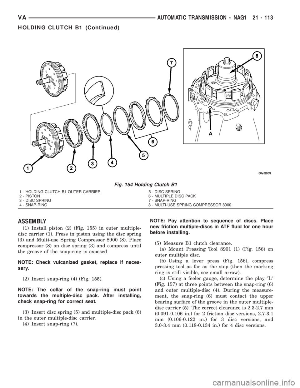 MERCEDES-BENZ SPRINTER 2005  Service Repair Manual ASSEMBLY
(1) Install piston (2) (Fig. 155) in outer multiple-
disc carrier (1). Press in piston using the disc spring
(3) and Multi-use Spring Compressor 8900 (8). Place
compressor (8) on disc spring 
