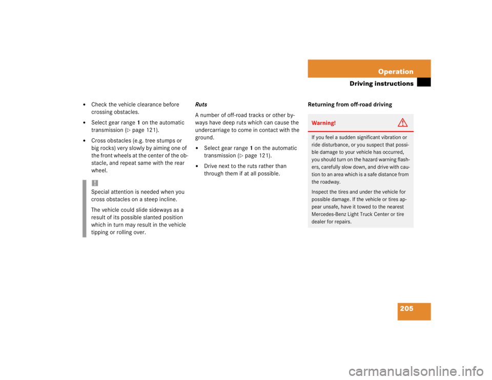 MERCEDES-BENZ ML320 1997 Complete Repair Manual 205 Operation
Driving instructions
Check the vehicle clearance before
crossing obstacles.
Select gear range1 on the automatic
transmission (
page 121).
Cross obstacles (e.g. tree stumps or
b MERCEDES-BENZ ML320 1997 Complete Repair Manual 205 Operation
Driving instructions
Check the vehicle clearance before
crossing obstacles.
Select gear range1 on the automatic
transmission (
page 121).
Cross obstacles (e.g. tree stumps or
b