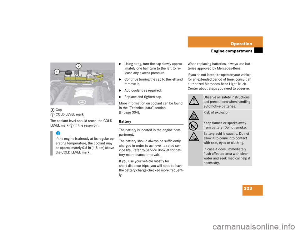 MERCEDES-BENZ ML320 1997  Complete Repair Manual 223 Operation
Engine compartment
1Cap
2COLD LEVEL mark
The coolant level should reach the COLD 
LEVEL mark2 in the reservoir.

Using a rag, turn the cap slowly approx-
imately one half turn to the le