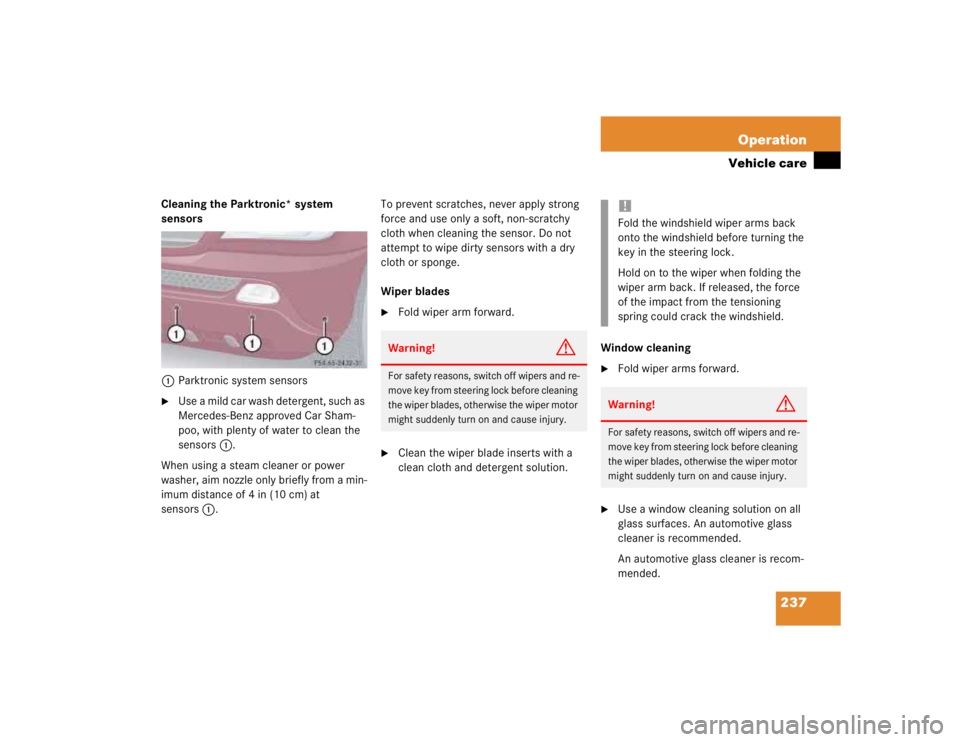 MERCEDES-BENZ ML320 1997 Complete Repair Manual 237 Operation
Vehicle care
Cleaning the Parktronic* system
sensors
1Parktronic system sensors
Use a mild car wash detergent, such as
Mercedes-Benz approved Car Sham-
poo, with plenty of water to cl MERCEDES-BENZ ML320 1997 Complete Repair Manual 237 Operation
Vehicle care
Cleaning the Parktronic* system
sensors
1Parktronic system sensors
Use a mild car wash detergent, such as
Mercedes-Benz approved Car Sham-
poo, with plenty of water to cl