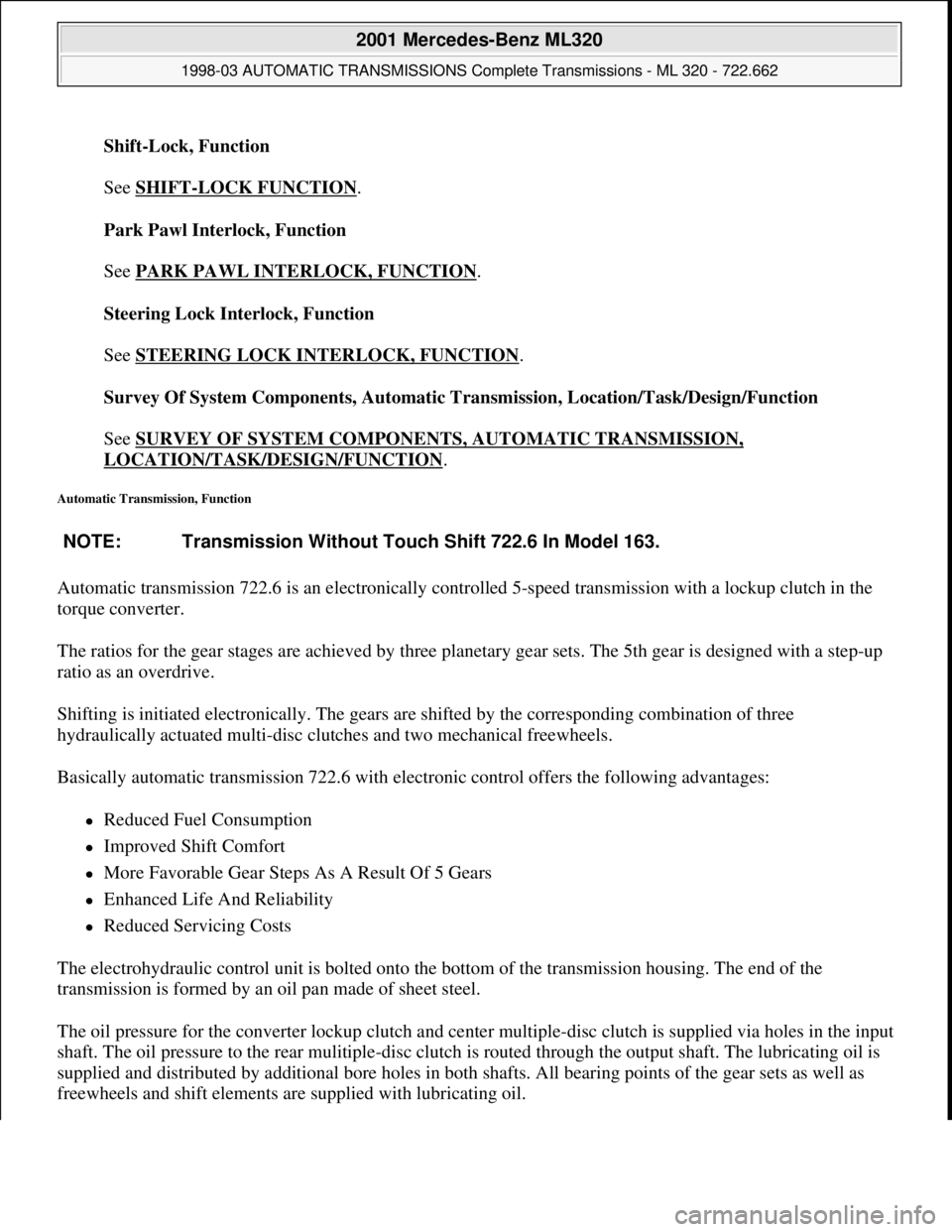 MERCEDES-BENZ ML320 1997 Complete Repair Manual Shift-Lock, Function
See SHIFT
-LOCK FUNCTION.
Park Pawl Interlock, Function
See PARK PAWL INTERLOCK, FUNCTION
.
Steering Lock Interlock, Function
See STEERING LOCK INTERLOCK, FUNCTION
.
S MERCEDES-BENZ ML320 1997 Complete Repair Manual Shift-Lock, Function
See SHIFT
-LOCK FUNCTION.
Park Pawl Interlock, Function
See PARK PAWL INTERLOCK, FUNCTION
.
Steering Lock Interlock, Function
See STEERING LOCK INTERLOCK, FUNCTION
.
S