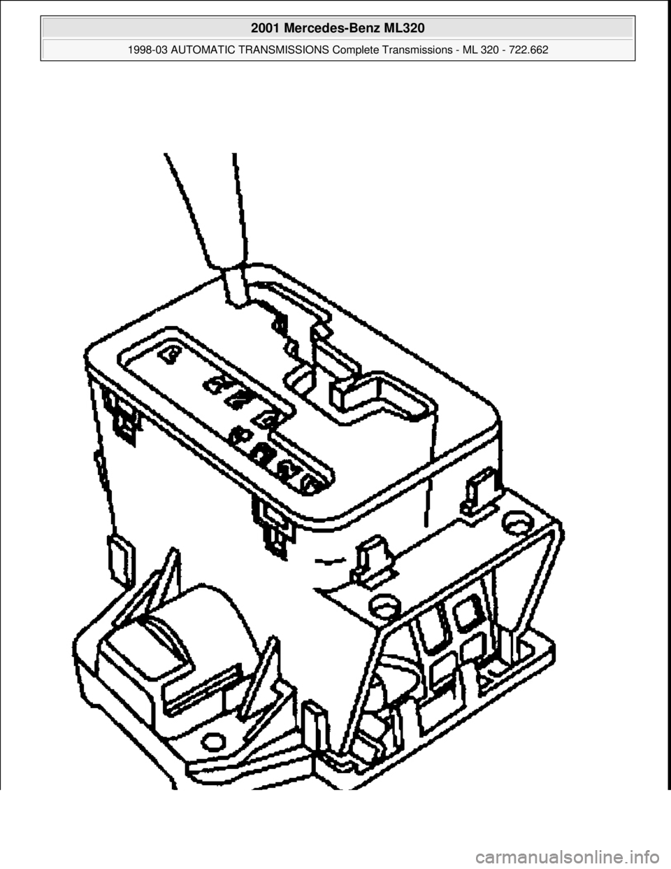MERCEDES-BENZ ML320 1997  Complete Repair Manual  
2001 Mercedes-Benz ML320 
1998-03 AUTOMATIC TRANSMISSIONS Complete Transmissions - ML 320 - 722.662  
me  
Saturday, October 02, 2010 3:15:29 PMPage 258 © 2006 Mitchell Repair Information Company, 