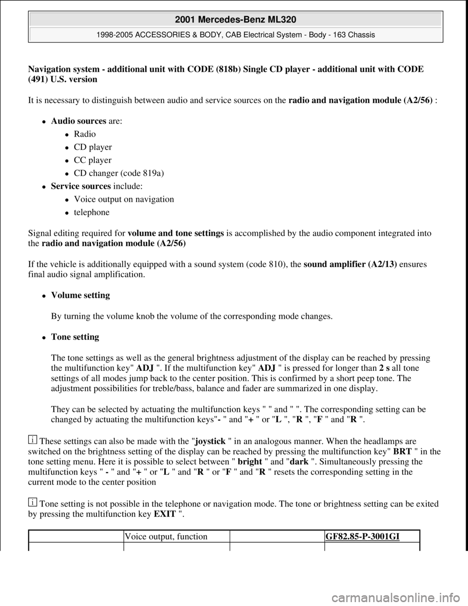 MERCEDES-BENZ ML320 1997 Complete Repair Manual Navigation system - additional unit with CODE (818b) Single CD player - additional unit with CODE
(491) U.S. version
It is necessary to distinguish between audio and service sources on the radio an MERCEDES-BENZ ML320 1997 Complete Repair Manual Navigation system - additional unit with CODE (818b) Single CD player - additional unit with CODE
(491) U.S. version
It is necessary to distinguish between audio and service sources on the radio an