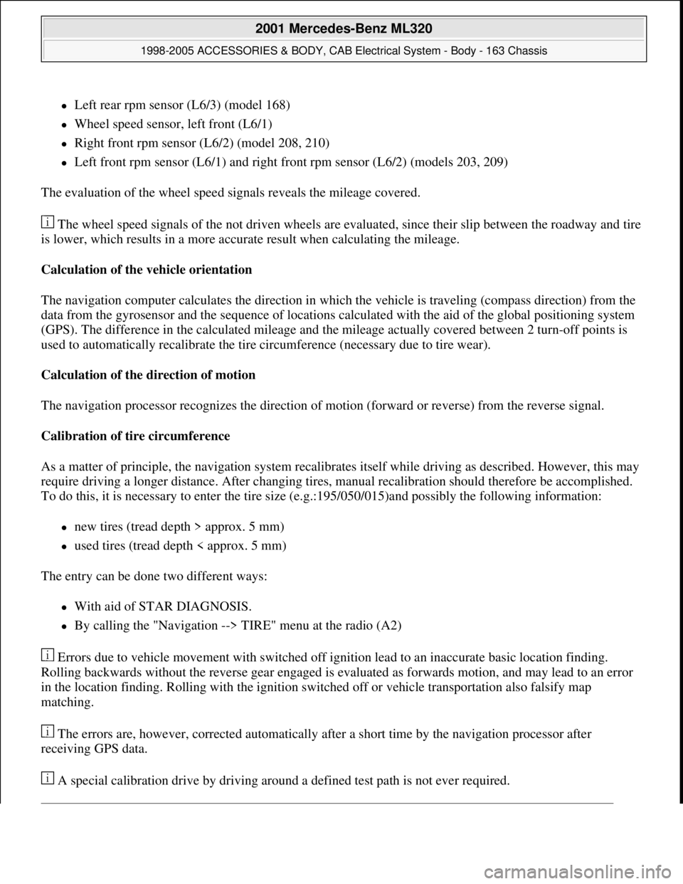 MERCEDES-BENZ ML320 1997  Complete Repair Manual Left rear rpm sensor (L6/3) (model 168)  
Wheel speed sensor, left front (L6/1)  
Right front rpm sensor (L6/2) (model 208, 210)  
Left front rpm sensor (L6/1) and right front rpm sensor (