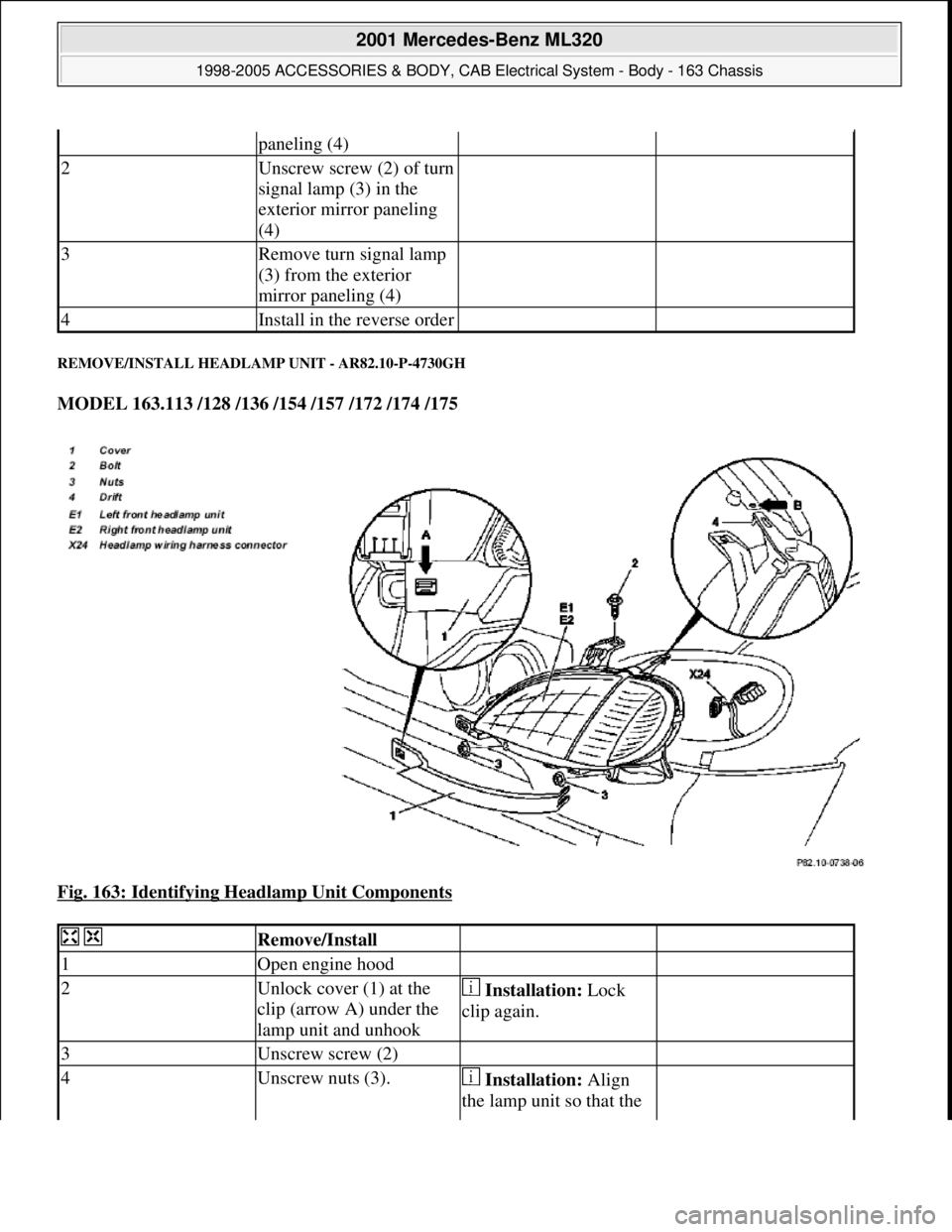 MERCEDES-BENZ ML320 1997  Complete Repair Manual REMOVE/INSTALL HEADLAMP UNIT - AR82.10-P-4730GH 
MODEL 163.113 /128 /136 /154 /157 /172 /174 /175  
Fig. 163: Identifying Headlamp Unit Components
 
paneling (4)
2Unscrew screw (2) of turn 
signal lam
