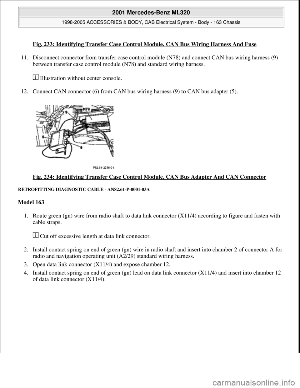 MERCEDES-BENZ ML320 1997 Complete Repair Manual Fig. 233: Identifying Transfer Case Control Module, CAN Bus Wiring Harness And Fuse
11. Disconnect connector from transfer case control module (N78) and connect CAN bus wiring harness (9)
between tra MERCEDES-BENZ ML320 1997 Complete Repair Manual Fig. 233: Identifying Transfer Case Control Module, CAN Bus Wiring Harness And Fuse
11. Disconnect connector from transfer case control module (N78) and connect CAN bus wiring harness (9)
between tra