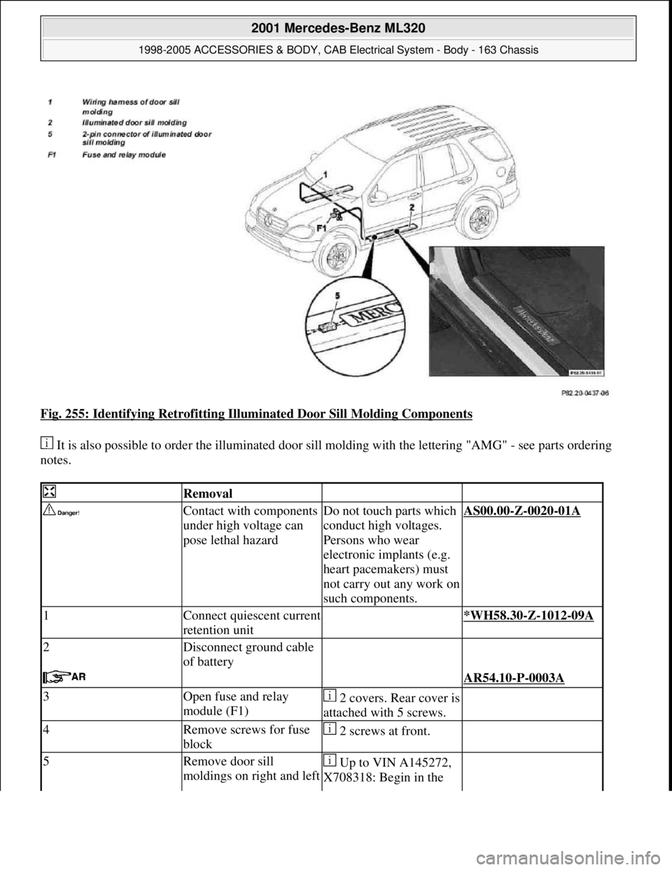 MERCEDES-BENZ ML320 1997  Complete Repair Manual Fig. 255: Identifying Retrofitting Illuminated Door Sill Molding Components 
 It is also possible to order the illuminated door sill molding with the lettering "AMG" - see parts ordering 
notes. 
 Rem