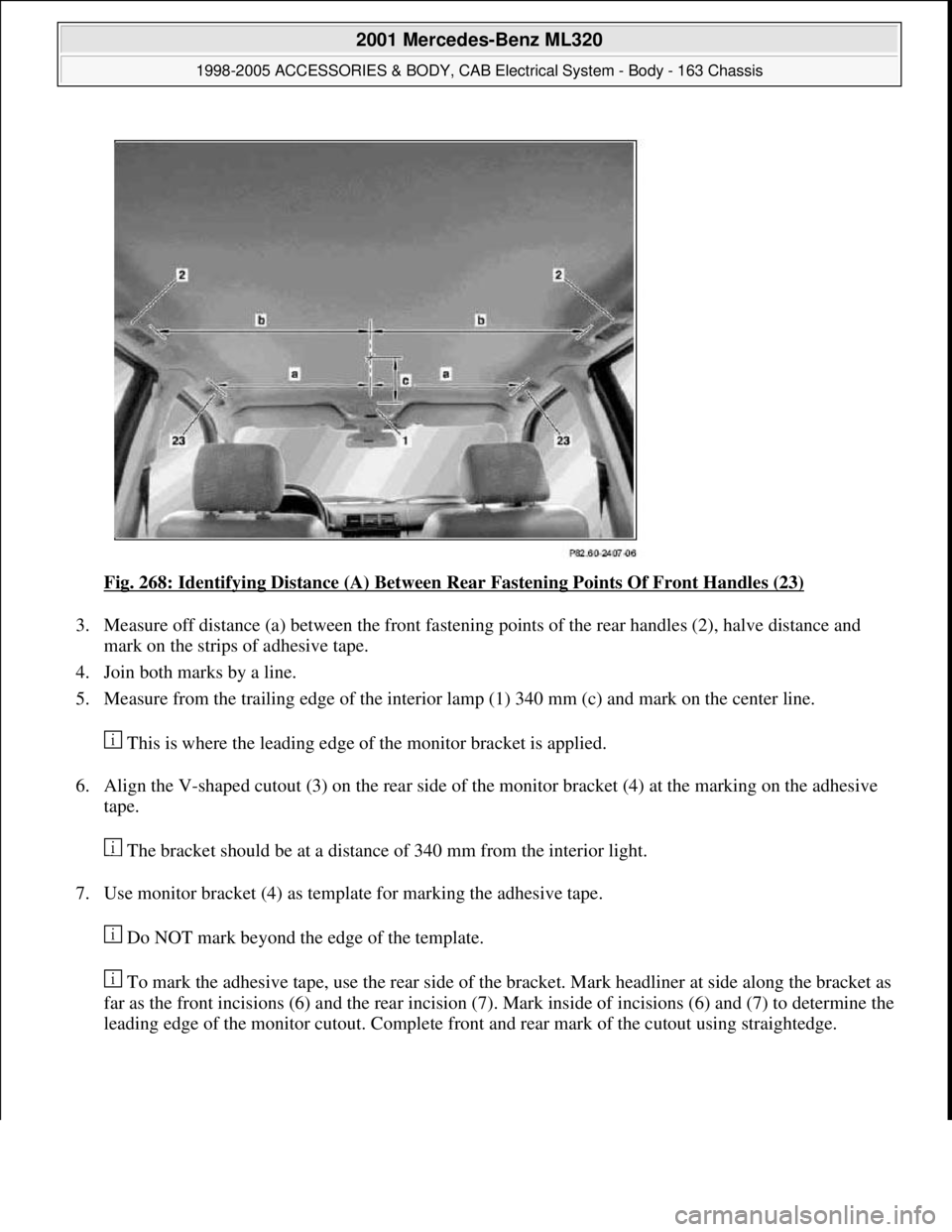 MERCEDES-BENZ ML320 1997  Complete Repair Manual Fig. 268: Identifying Distance (A) Between Rear Fastening Points Of Front Handles (23) 
3. Measure off distance (a) between the front fastening points of the rear handles (2), halve distance and 
mark