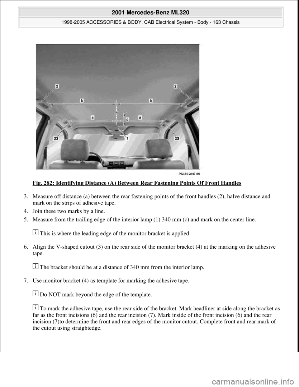 MERCEDES-BENZ ML320 1997  Complete Repair Manual Fig. 282: Identifying Distance (A) Between Rear Fastening Points Of Front Handles 
3. Measure off distance (a) between the rear fastening points of the front handles (2), halve distance and 
mark on t