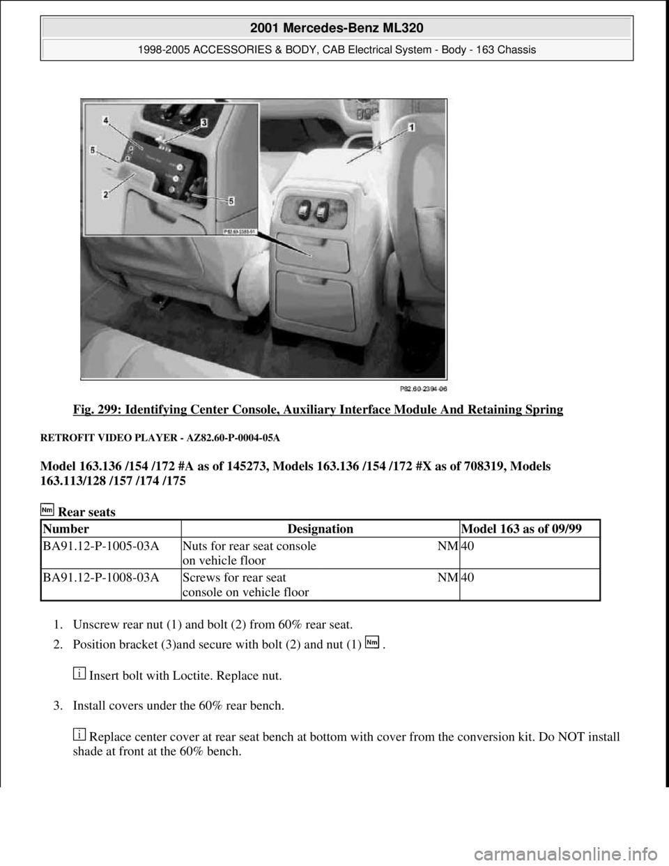 MERCEDES-BENZ ML320 1997  Complete Repair Manual Fig. 299: Identifying Center Console, Auxiliary Interface Module And Retaining Spring 
RETROFIT VIDEO PLAYER - AZ82.60-P-0004-05A 
Model 163.136 /154 /172 #A as of 145273, Models 163.136 /154 /172 #X 
