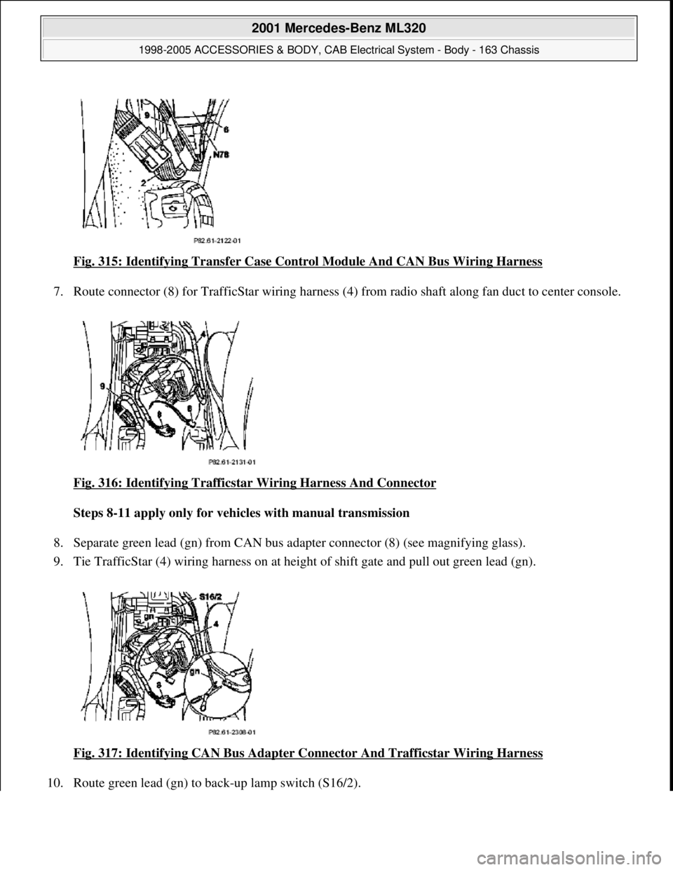 MERCEDES-BENZ ML320 1997  Complete Repair Manual Fig. 315: Identifying Transfer Case Cont rol Module And CAN Bus Wiring Harness  
7. Route connector (8) for TrafficStar   wiring harness (4) from radio shaft along fan duct to center console.  
Fig. 3