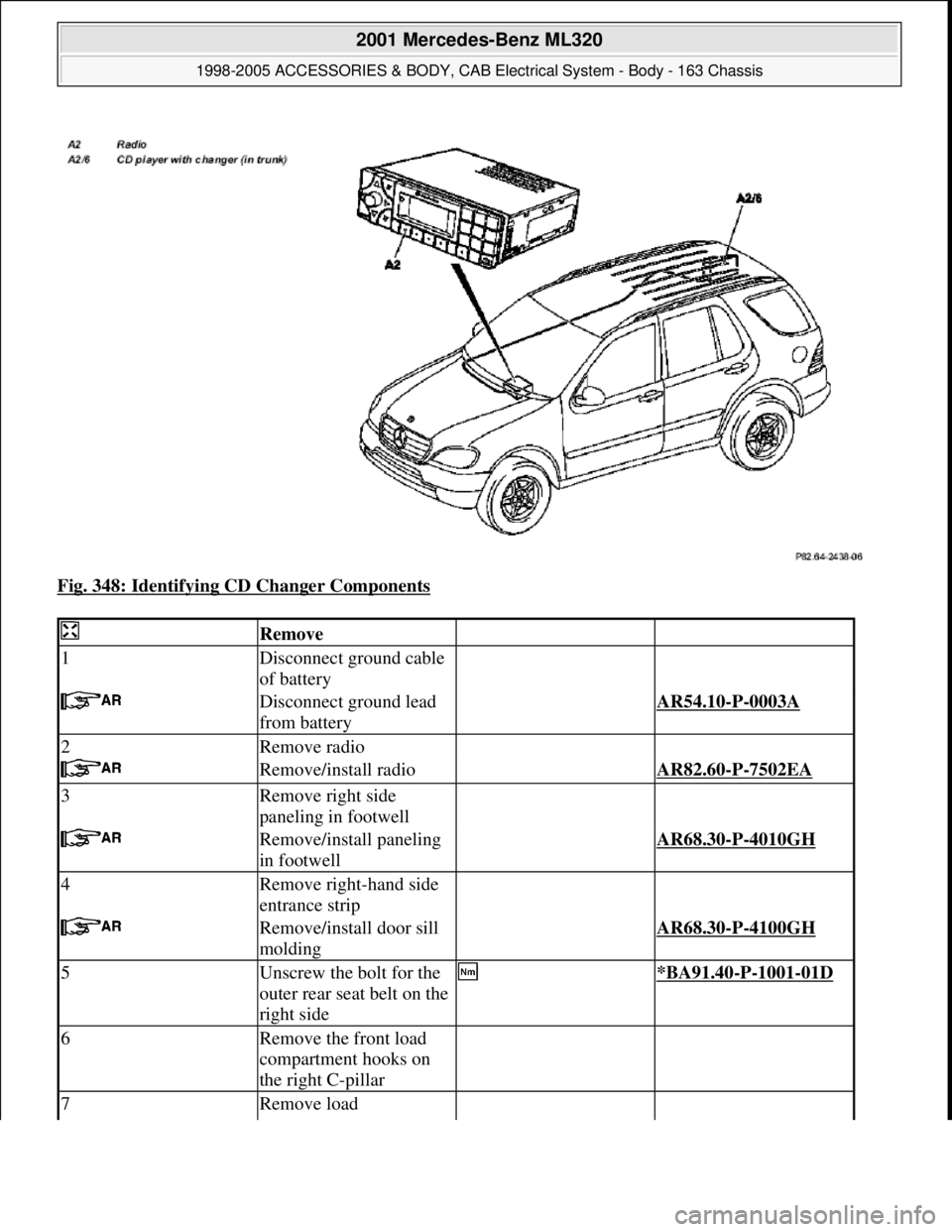 MERCEDES-BENZ ML320 1997  Complete Repair Manual Fig. 348: Identifying CD Changer Components 
 Remove  
1Disconnect ground cable 
of battery  
 Disconnect ground lead 
from battery AR54.10-P-0003A 
2Remove radio  
 Remove/install radio AR82.60-P-750