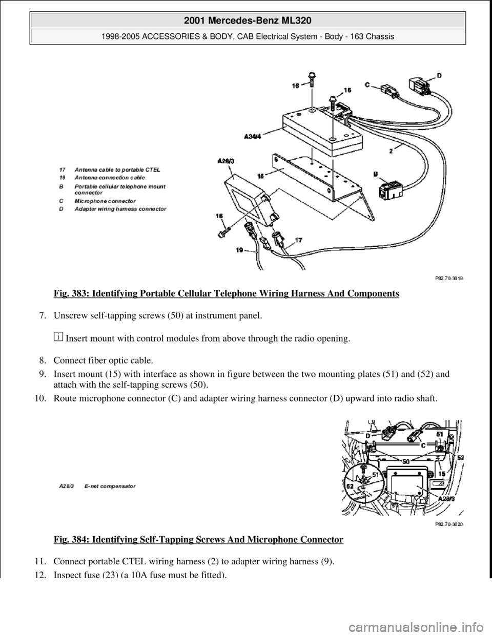 MERCEDES-BENZ ML320 1997  Complete Repair Manual Fig. 383: Identifying Portable Cellular Telephone Wiring Harness And Components 
7. Unscrew self-tapping screws (50) at instrument panel. 
 Insert mount with control modules from above through the rad