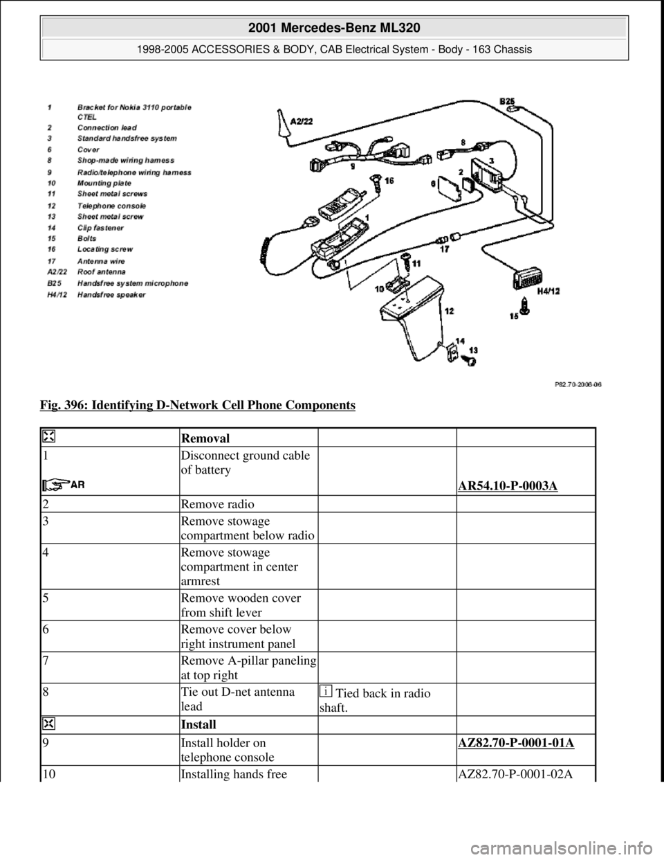 MERCEDES-BENZ ML320 1997  Complete Repair Manual Fig. 396: Identifying D-Network Cell Phone Components 
 Removal  
1Disconnect ground cable 
of battery  
   AR54.10-P-0003A 
2Remove radio  
3Remove stowage 
compartment below radio  
4Remove stowage 