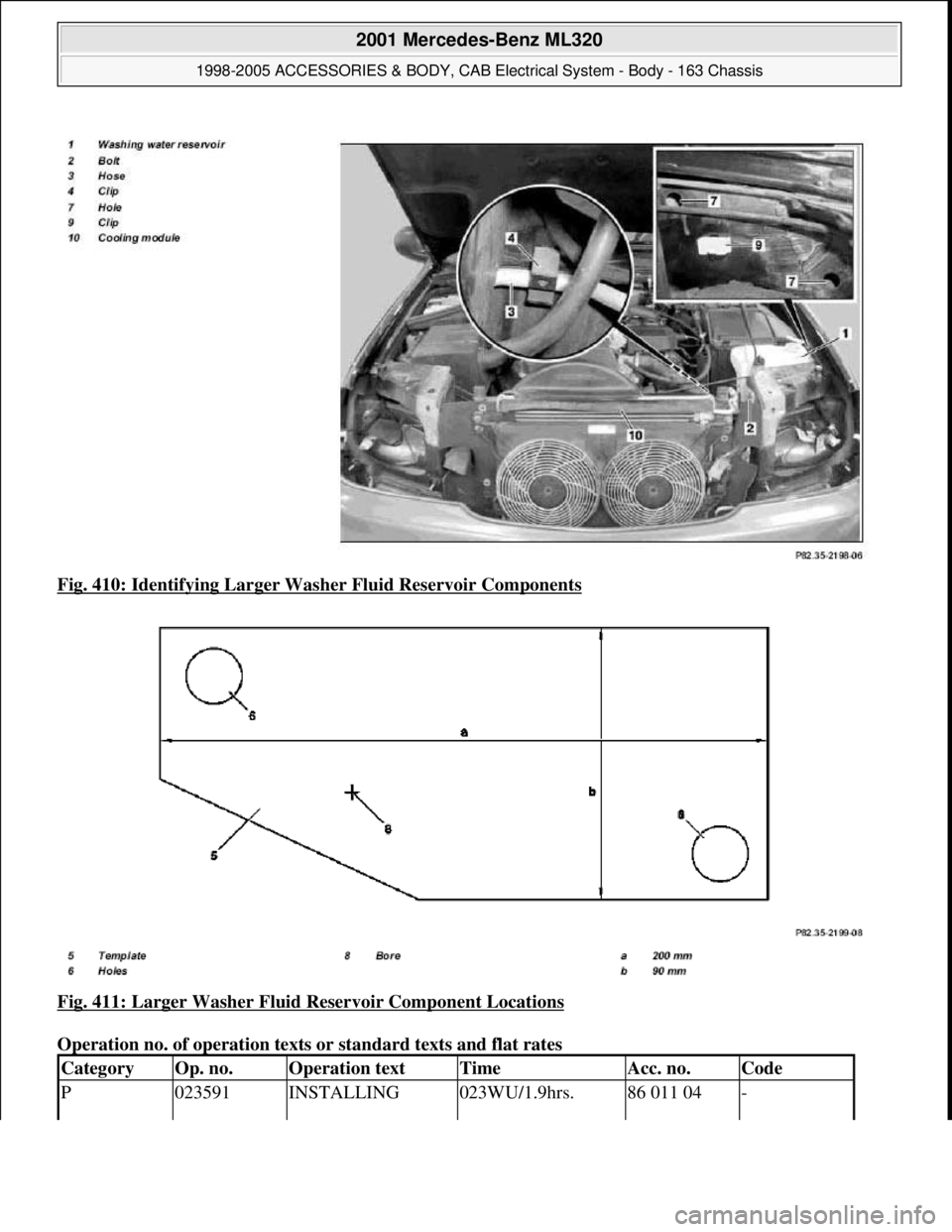 MERCEDES-BENZ ML320 1997  Complete Repair Manual Fig. 410: Identifying Larger Was her Fluid Reservoir Components  
Fig. 411: Larger Washer Fluid Reservoir Component Locations
  
Operation no. of operation texts or   standard texts and flat rates 
Ca