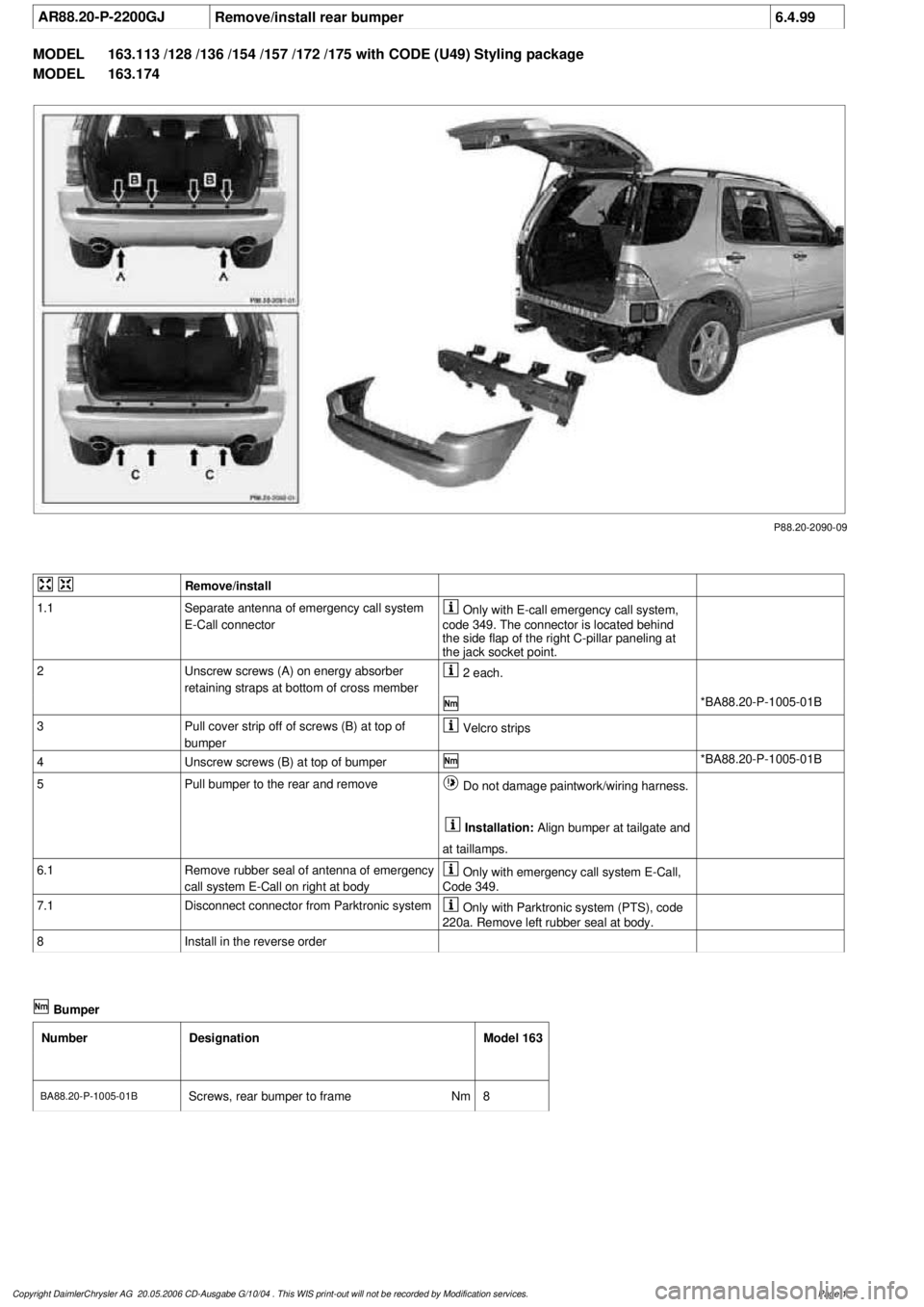MERCEDES-BENZ ML320 1997 Complete Repair Manual
AR88.20-P-2200GJ
Remove/install rear bumper
6.4.99
MODEL
163.113 /128 /136 /154 /157 /172 /175 with CODE (U49) Styling package
MODEL
163.174
P88.20-2090-09
Remove/install
1.1
Separate ante MERCEDES-BENZ ML320 1997 Complete Repair Manual
AR88.20-P-2200GJ
Remove/install rear bumper
6.4.99
MODEL
163.113 /128 /136 /154 /157 /172 /175 with CODE (U49) Styling package
MODEL
163.174
P88.20-2090-09
Remove/install
1.1
Separate ante