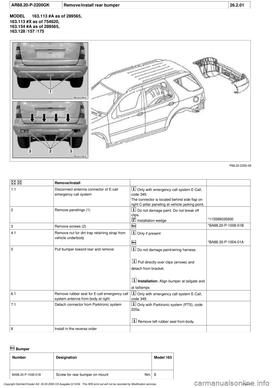 MERCEDES-BENZ ML320 1997 Complete Repair Manual
AR88.20-P-2200GK
Remove/install rear bumper
26.2.01
MODEL
163.113 #A as of 289565,
163.113 #X as of 754620,
163.154 #A as of 289565,
163.128 /157 /175
P88.20-2200-09
Remove/Install
1.1
MERCEDES-BENZ ML320 1997 Complete Repair Manual
AR88.20-P-2200GK
Remove/install rear bumper
26.2.01
MODEL
163.113 #A as of 289565,
163.113 #X as of 754620,
163.154 #A as of 289565,
163.128 /157 /175
P88.20-2200-09
Remove/Install
1.1