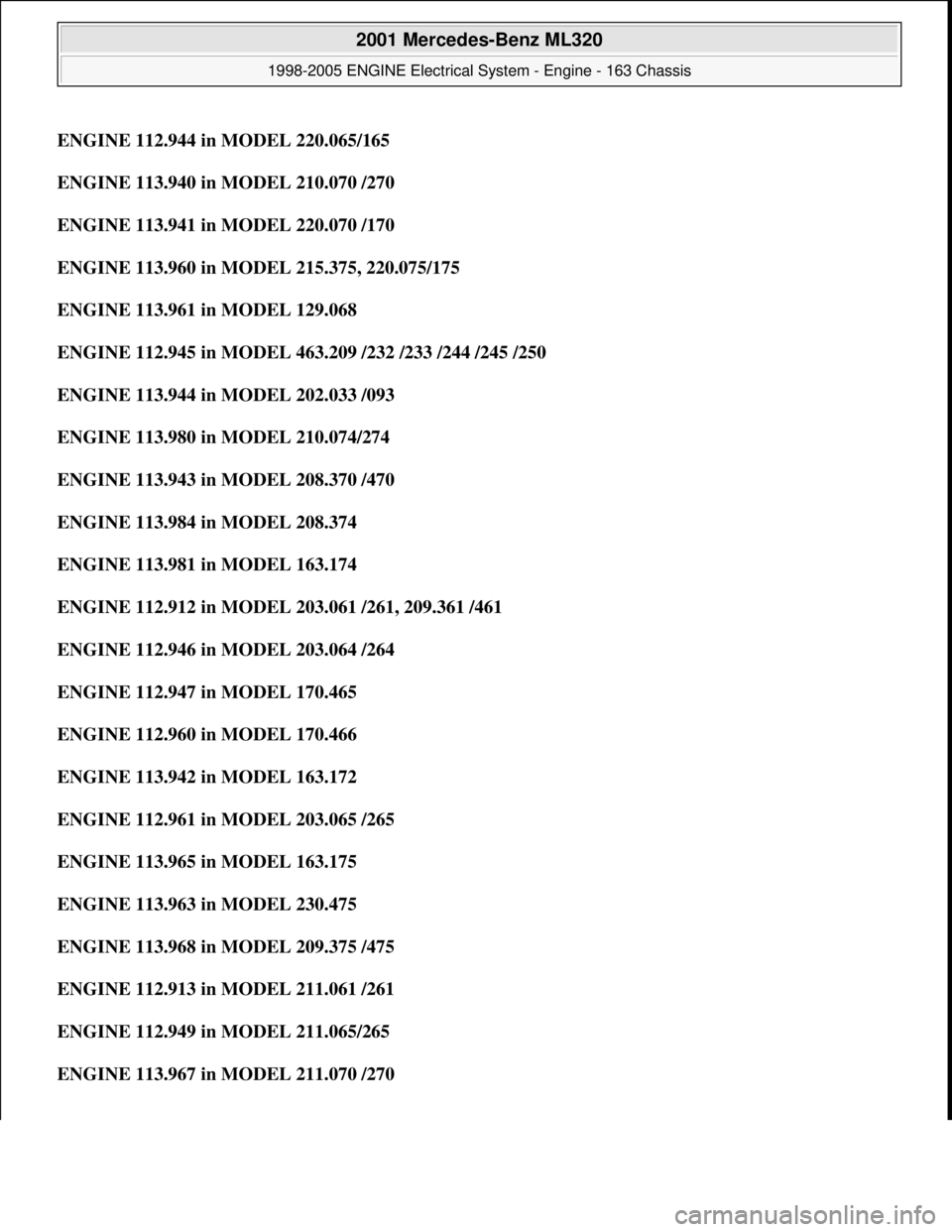 MERCEDES-BENZ ML320 1997 Complete Repair Manual ENGINE 112.944 in MODEL 220.065/165
ENGINE 113.940 in MODEL 210.070 /270
ENGINE 113.941 in MODEL 220.070 /170
ENGINE 113.960 in MODEL 215.375, 220.075/175
ENGINE 113.961 in MODEL 129.068
ENGIN MERCEDES-BENZ ML320 1997 Complete Repair Manual ENGINE 112.944 in MODEL 220.065/165
ENGINE 113.940 in MODEL 210.070 /270
ENGINE 113.941 in MODEL 220.070 /170
ENGINE 113.960 in MODEL 215.375, 220.075/175
ENGINE 113.961 in MODEL 129.068
ENGIN